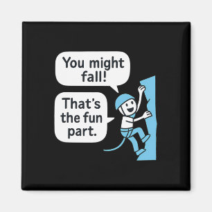 Climbing Dialogue You Might Fall! Magnet