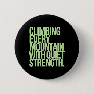 Climbing Every Mountain With Quiet Strength 6 Cm Round Badge