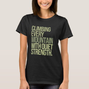 Climbing Every Mountain With Quiet Strength Capric T-Shirt
