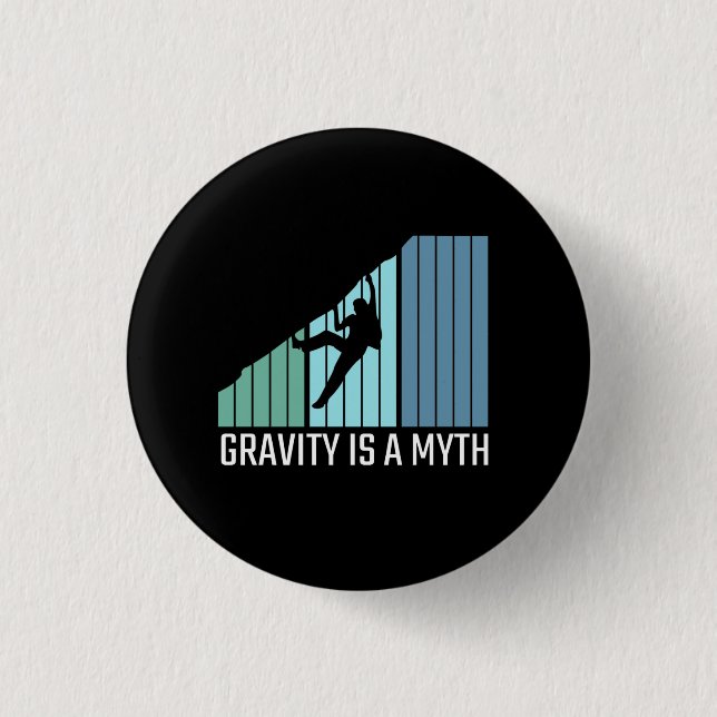 Climbing - Gravity Is a Myth 3 Cm Round Badge (Front)