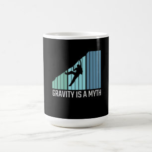 Climbing - Gravity Is a Myth Coffee Mug