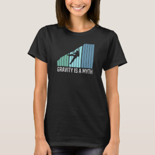 Climbing - Gravity Is a Myth T-Shirt