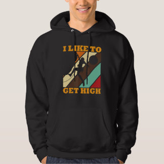 Climbing I Like To Get High Bouldering Hoodie
