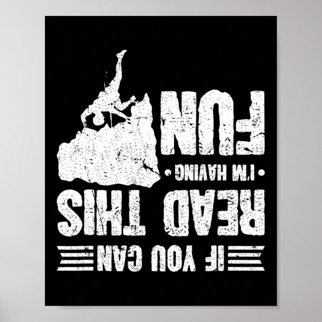 Climbing If You Can Read This I'm Having Fun Climb Poster (Front)