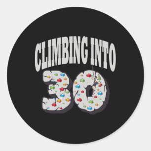Climbing Into 30 Year Old Rock Climbing Birthday Classic Round Sticker