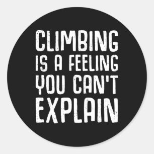 Climbing Is A Feeling You Can't Explain-mountain B Classic Round Sticker