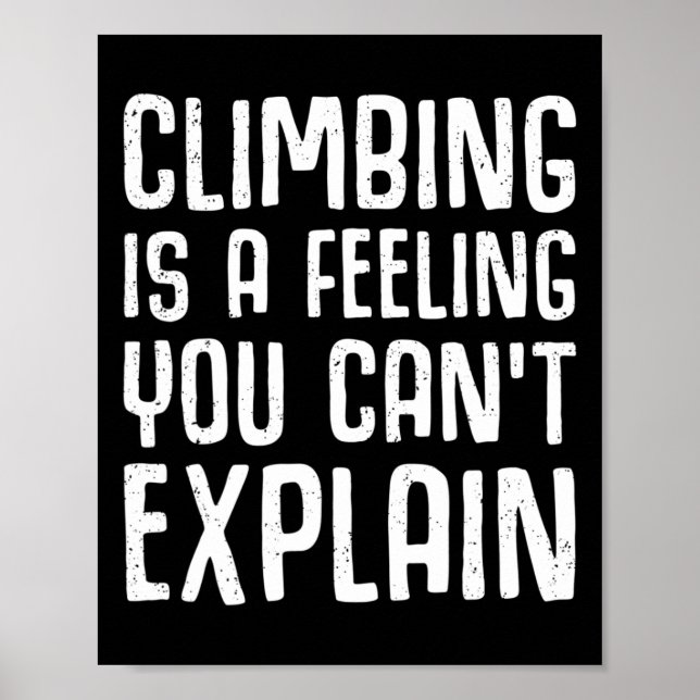 Climbing Is A Feeling You Can't Explain-mountain B Poster (Front)
