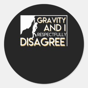 Climbing Lover Gravity Respectfully Disagree Classic Round Sticker