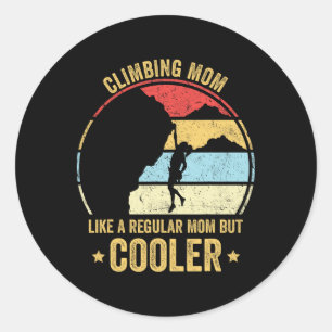 Climbing Mom Like A Regular Mom But Cooler Rock Cl Classic Round Sticker