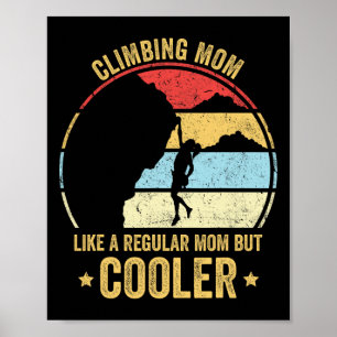Climbing Mom Like A Regular Mom But Cooler Rock Cl Poster