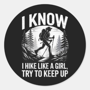 Climbing Mountains Walking And Camping, I Hike Lik Classic Round Sticker