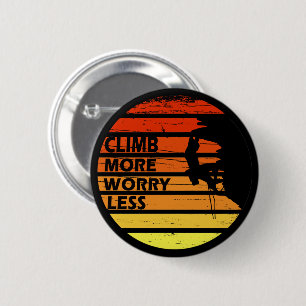 climbing quote for climber 6 cm round badge