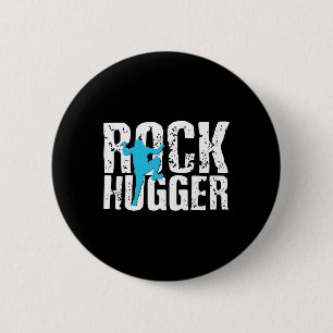 Climbing Shirt Rock Hugger Funny Climber Gift 6 Cm Round Badge