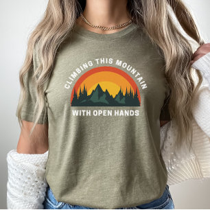 Climbing This Mountain with Open Hands Christian T-Shirt
