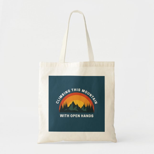 Climbing This Mountain with Open Hands Christian  Tote Bag (Front)