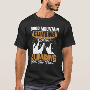 Climbing With The Heart Mountain Climbing For Trek T-Shirt