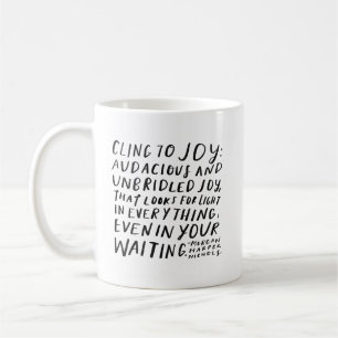 "Cling to joy" coffee mug