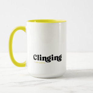 Clinging To My Jumbo Coffee Mug