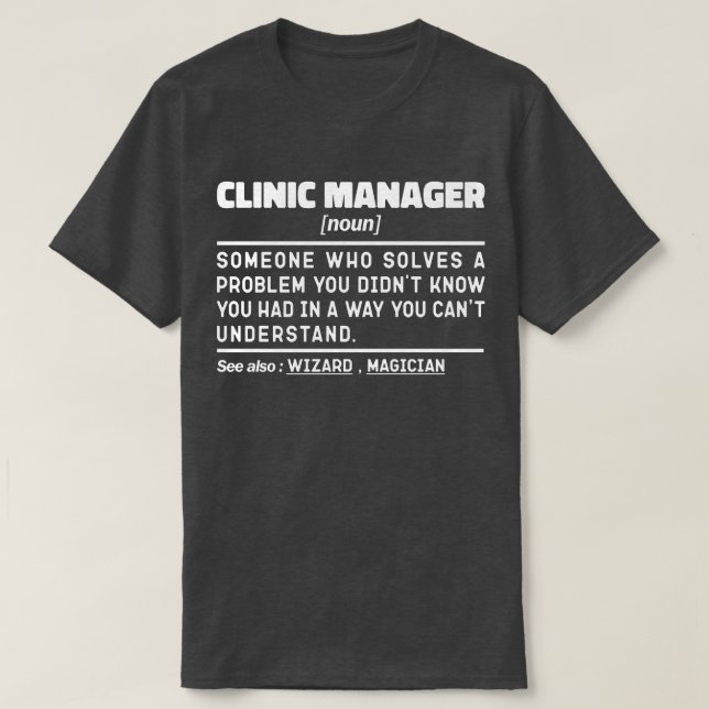 Clinic Manager Noun Hospital Admin Sarcastic Quote T-Shirt (Design Front)