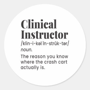 Clinical Instructor Nurse Teacher Funny Definition Classic Round Sticker