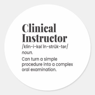 Clinical Instructor Nurse Teacher Funny Definition Classic Round Sticker