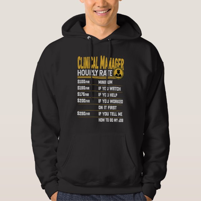 Clinical Manager Hourly Rate  Funny Clinical Direc Hoodie (Front)