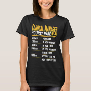 Clinical Manager Hourly Rate Funny Clinical Direc T-Shirt