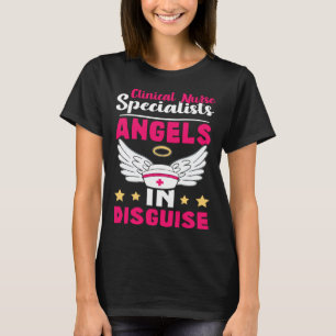Clinical Nurse Specialists Angels in Disguise T-Shirt
