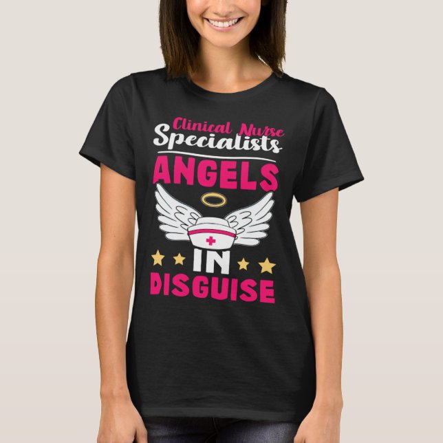 Clinical Nurse Specialists Angels in Disguise T-Shirt (Front)