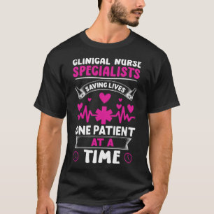 Clinical Nurse Specialists Saving Lives T-Shirt