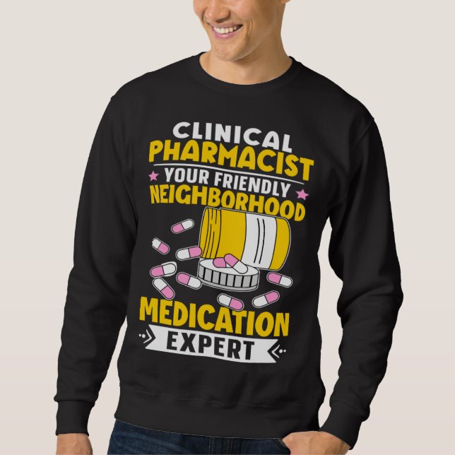 Clinical Pharmacist Neighborhood Medication Expert Sweatshirt (Front)