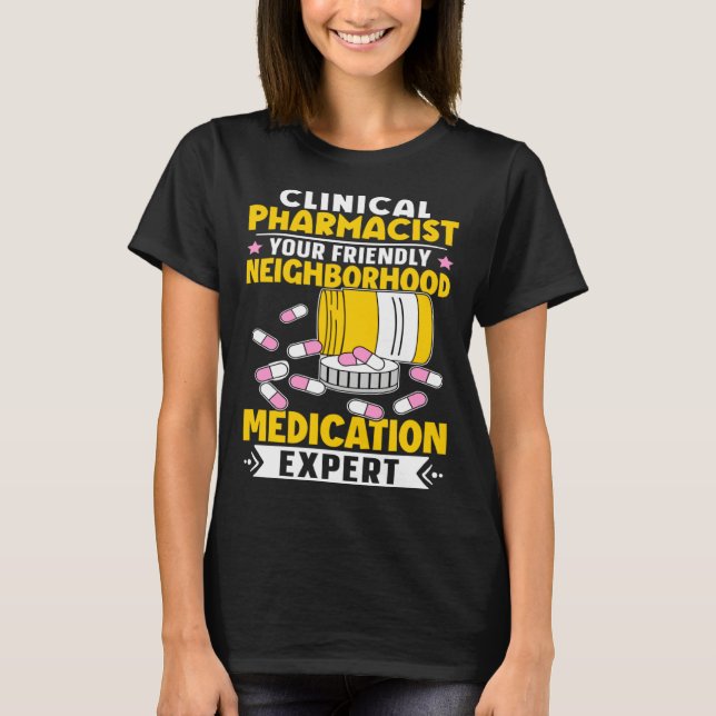 Clinical Pharmacist Neighborhood Medication Expert T-Shirt (Front)