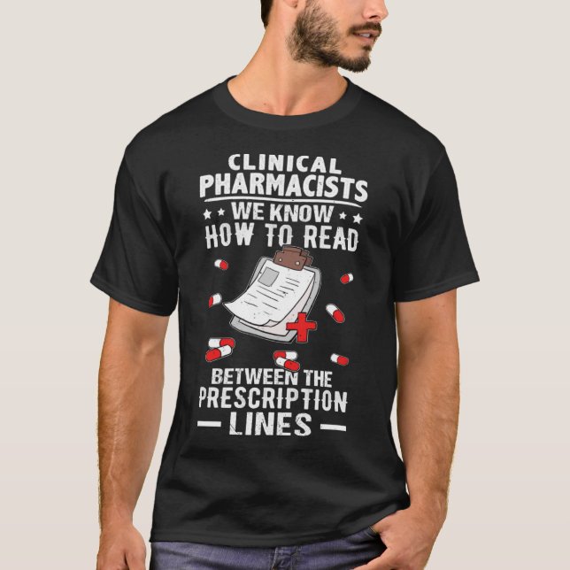Clinical Pharmacists Read Between The Prescription T-Shirt (Front)