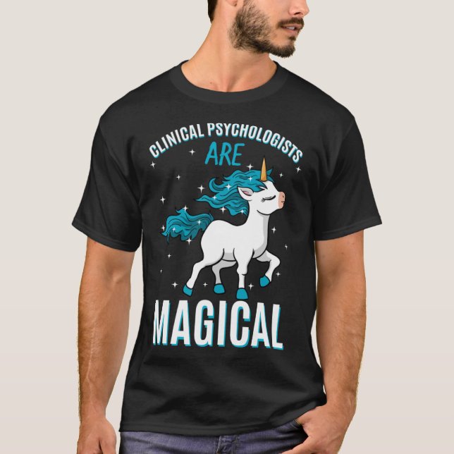 Clinical Psychologists Are Magical Unicorn Mental  T-Shirt (Front)