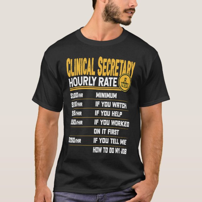 Clinical Secretary Hourly Rate Clinical Medical Se T-Shirt (Front)