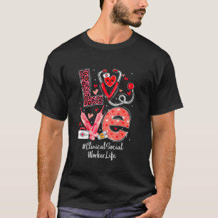 Clinical Social Worker Nurse Life Love Heart Steth T-Shirt