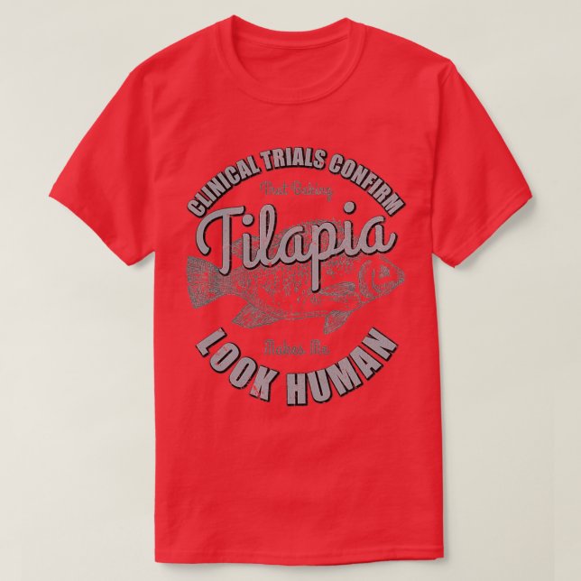 Clinical Trials Confirm That Baking Tilapia Makes  T-Shirt (Design Front)