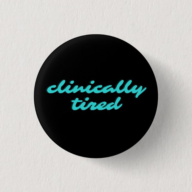 clinically tired pin for narcolepsy fibro warrior (Front)