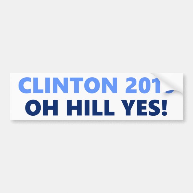 Clinton 2016 Oh Hill Yes Bumper Sticker (Front)