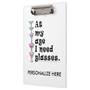CLIPBOARD - At My Age I Need GLASSES