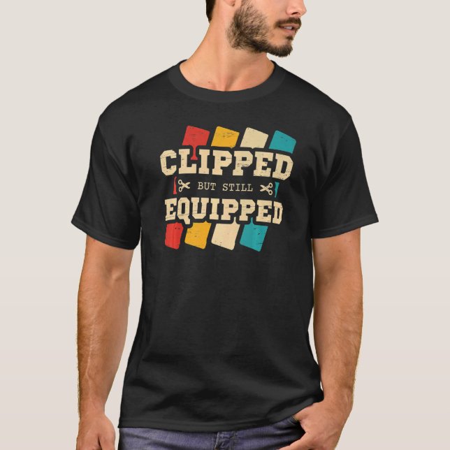 Clipped But Still Equipped Vasectomy  Husband Dad  T-Shirt (Front)