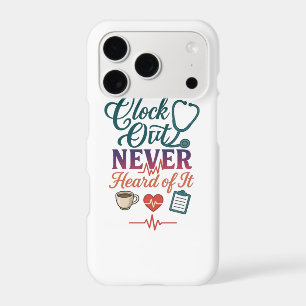 Clock Out Never Heard Of It Funny Nurse Healthcare