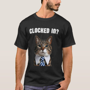 Clocked In Funny Business Cat Cool Meme Bossy Cat  T-Shirt