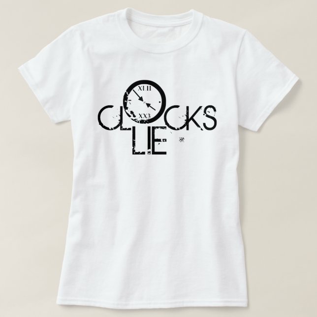 Clocks Lie – Time Philosophy Statement T-Shirt (Design Front)