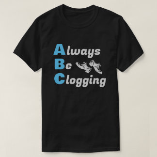 Clog Dancers Always Be Clogging Blue Dark T-Shirt