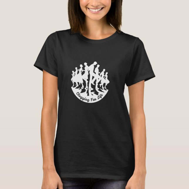 Clogging For Life A Buck Clog Clogger Flatfoot Sto T-Shirt (Front)