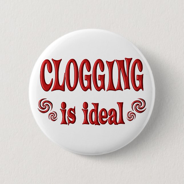 Clogging is Ideal 6 Cm Round Badge (Front)