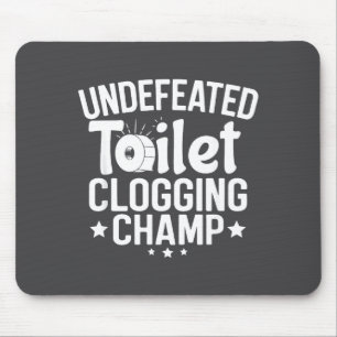 Clogging Undefeated Toilet Champion Mouse Pad