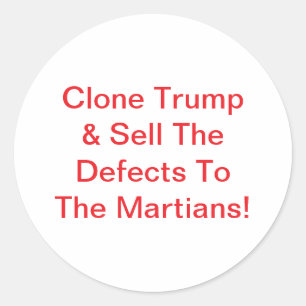 Clone Trump Sell Defects Hankamer Artjunkhaus Fun Classic Round Sticker