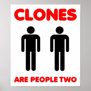 Clones Are People Two Funny Poster